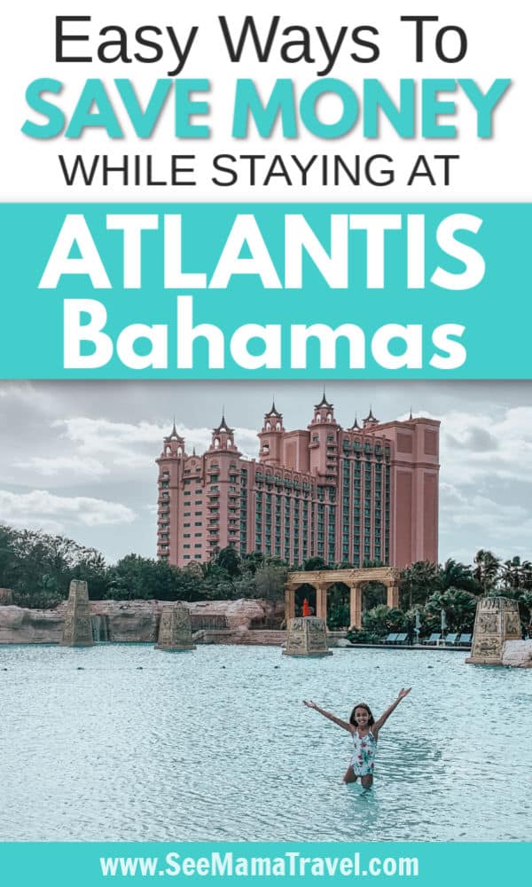 How To Save Money At Atlantis, Bahamas in 2022 - See Mama Travel