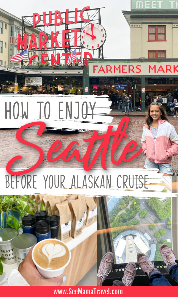 How To Enjoy Seattle Before a Cruise - See Mama Travel