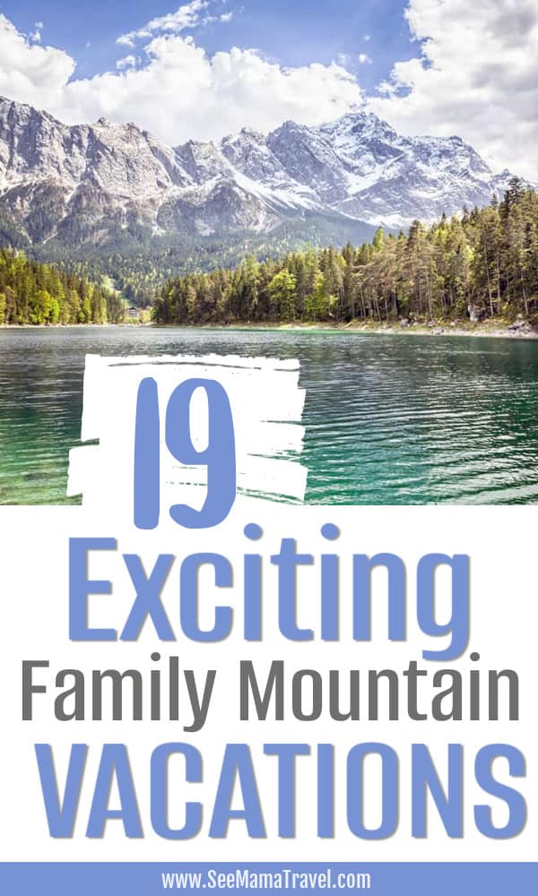 19 Exciting family mountain vacations