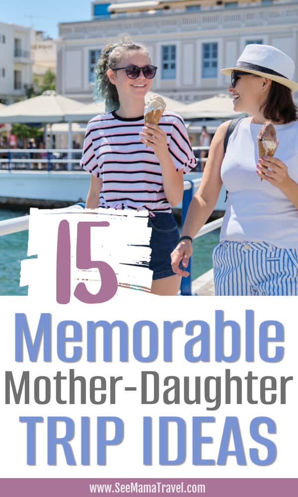 15 memorable mother daughter trip ideas on a budget