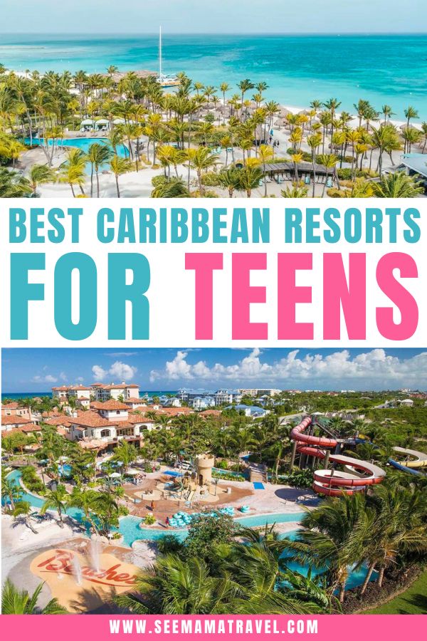 best Caribbean resorts for teens. Where to take your teen on vacation. All-inclusive resorts teens will love.